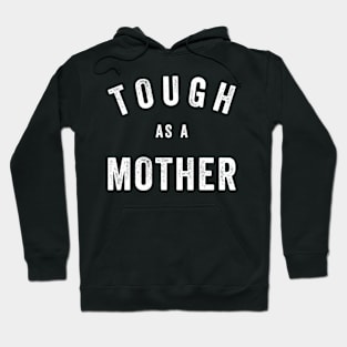 Tough As A Mother - Mom Quote Hoodie